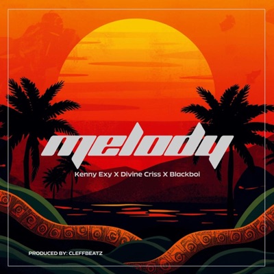 Melody (feat. Divine Criss & Blackboi) - Single