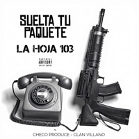 Suelta Tu Paquete - Single - La Hoja 103, Checo Produce & Clan Villano