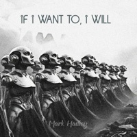 If I Want to, I Will - Single - Mark Hadley