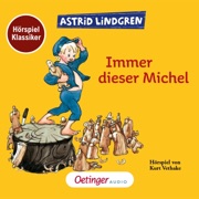 Immer dieser Michel. Hörspielklassiker - Astrid Lindgren Deutsch & Michel aus Lönneberga