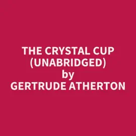 The Crystal Cup (Unabridged)