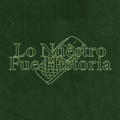 Lo Nuestro Fue Historia - Single
