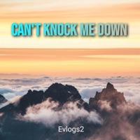 Can't Knock Me Down - Single - Evlogs2