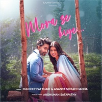 MORA SE KIYE (feat. Anshuman Satapathy) - Single - Kuldeep Patnaik & Ananya Sritam Nanda