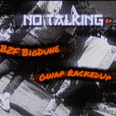 No Talking (feat. BZF BigDune & Gwap Rackedup)