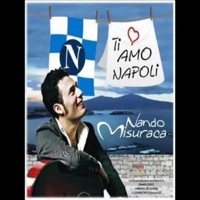 Ti Amo Napoli (feat. Gianni Conte, Clementino & Umberto Bellissimo) - Single - Nando Misuraca