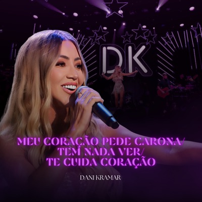 Meu Coração Pede Carona / Tem Nada Ver / Te Cuida Coração (Ao Vivo) - Single
