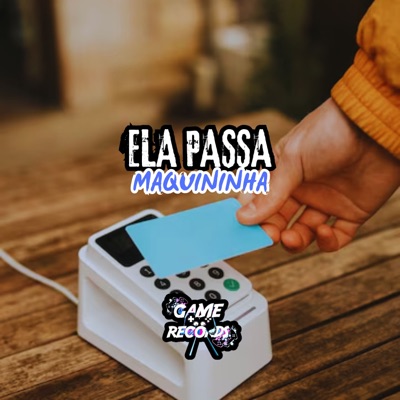 Ela Passa Maquininha (feat. Game Records) - Single