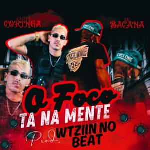 O Foco Tá Mente (feat. Mc Bacana) [Brega Funk]