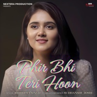 Phir Bhi Teri Hoon (feat. Riddhima Singh) - Single - Sudhanshu Joshi