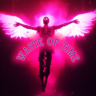WASTE OF TIME - Single