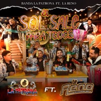 El Sol Sale Para Todos (feat. La Reno) - Single - Banda La Patrona de Acatlan