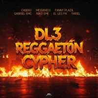 DL3 (feat. Mesianico, Fanny Plaza, Gabriel EMC, Niko Eme, El Leo Pa' & Yariel) [Reggaetón Cypher] - Single - Casero