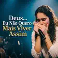 Deus, Eu Não Quero Mais Viver Assim
