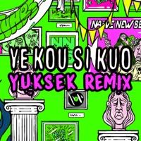 Ye Kou Si Kuo (Yuksek Remix) - Single - Naive New Beaters, Star Feminine Band & Yuksek