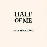 HALF OF ME - Single - Shin Hoo Yong
