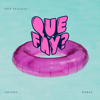 QUE FAY? (feat. MrBax & satura) - Single