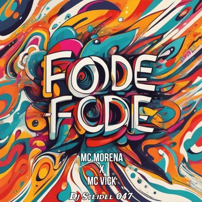 FODE FODE (feat. Mc Morena & Mc Vick) - Single