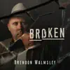 Brendon Walmsley - Broken