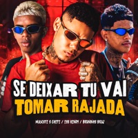 Se Deixar Tu Vai Tomar Rajada - Single - EOO KENDY, Bruninho Braz & Mascote o Chefe