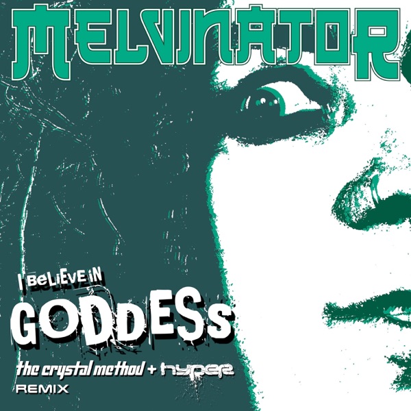 I Believe in Goddess (The Crystal Method and Hyper Remix) - Single