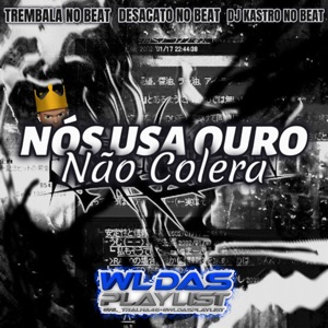 Nos Usa Ouro Não Colera (Arrochadeira)