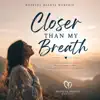 Hopeful Hearts Worship - Closer Than My Breath