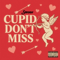 Cupid Don't Miss - Smoov, Chefry Kitchen & DTdaKidd