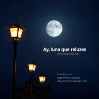 Ay, Luna Que Reluzes (Live In Jussy, Sept. 2024) - Single - Núria Rial, Josep Mª Martí & Oleguer Aymamí