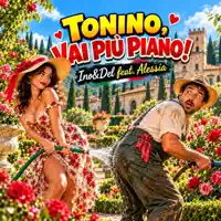 TONINO, VAI PIÙ PIANO! — TONINO, VAI PIÙ PIANO!