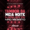 Tambor da Meia Noite - Mama Ai Não Resisto (feat. MC Rafa 22) - Single