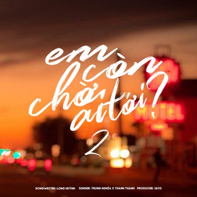 Em Còn Chờ Ai Tới ? 2 - Single