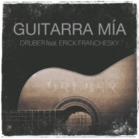 Guitarra Mía (feat. Erick Franchesky) - Single - Druber