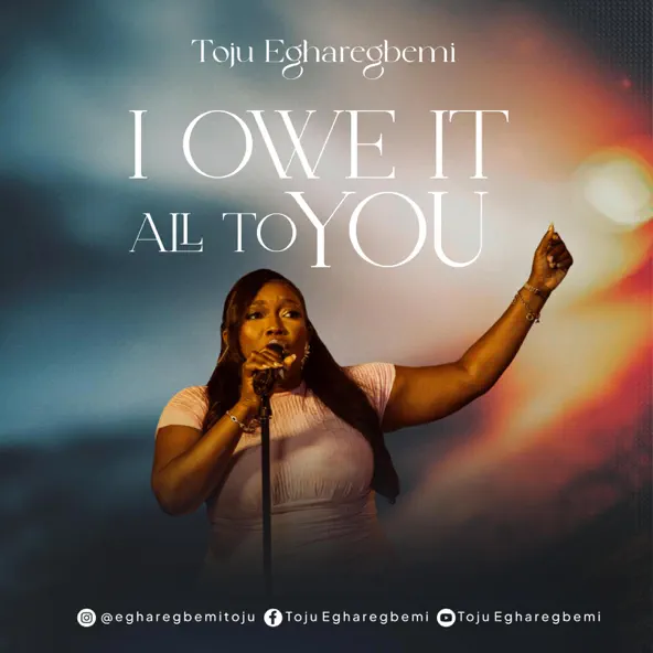 Toju Egharegbemi - I Owe It All To You Cover Art