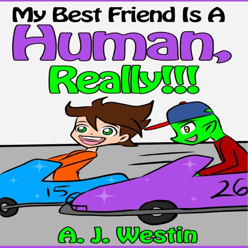 My Best Friend Is a Human, Really!!!: The "My Best Friend Is" Children's Adventure Book Series,  Book 1 (Unabridged) cover
