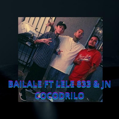 Bailale (feat. Lele 833 & JN Cocodrilo) - Single