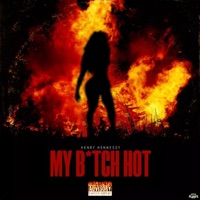 My Bitch Hot - Single - Henry Hennessy