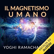 Il Magnetismo Umano - Yogi Ramacharaka