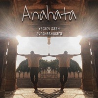 Anahata (feat. Syntheshwara) - Single - Xstacy Sash