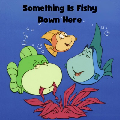 Something Is Fishy Down Here (feat. The Three Fishketeers) - Single