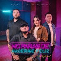 No Paras de Hacerme Feliz (Pop Regional) - Single - La Fiera de Ojinaga & Somos 3