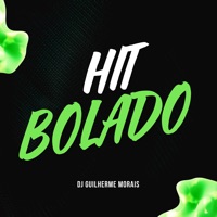 Hit Bolado - Single - DJ Guilherme Morais