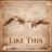 LIKE THIS