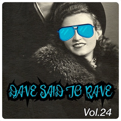 Dave Said To Rave, Vol. 24
