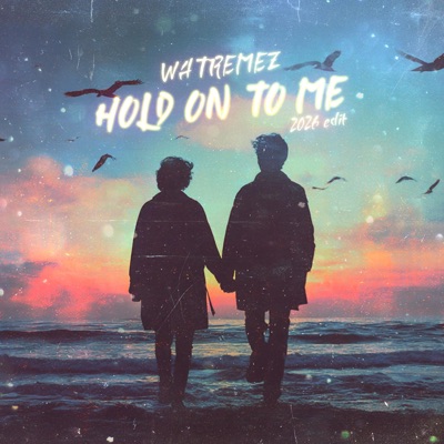 Hold On To Me (2026 Edit) - Single