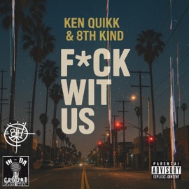 F**k Wit Us Ken Quikk & 8th Kind