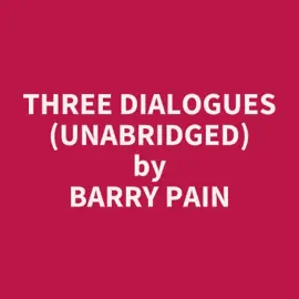 Three Dialogues (UNABRIDGED)