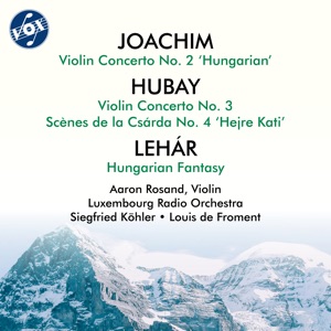 Joachim, Hubay & Lehár: Violin Concertos
