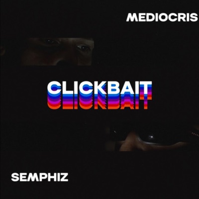 Clickbait (feat. Semphiz) - Single