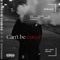 Can't be cured (feat. Trippz Michaud) - Single - Zionjuice